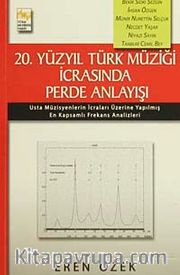 20.Yüzyıl Türk Müziği İcrasında Perde Anlayışı (2 Cilt Takım ) <br /> Usta Müzisyenlerin İcraları Üzerine Yapılmış En Kapsamlı Frekans Analizleri
