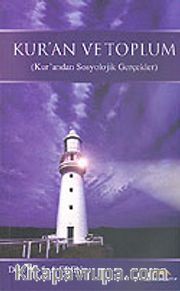 Kur' an ve Toplum (Kur' andan Sosyolojik Gerçekler)