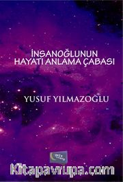 İnsanoğlunun Hayatı Anlama Çabası
