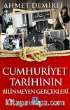 Cumhuriyet Tarihinin Bilinmeyen Gerçekleri