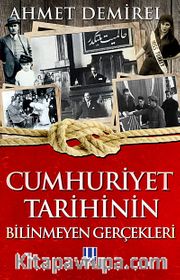 Cumhuriyet Tarihinin Bilinmeyen Gerçekleri