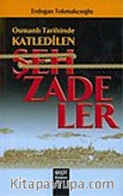 Osmanlı Tarihinde Katledilen Şehzadeler