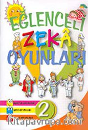 Eğlenceli Zeka Oyunları 2 (Sözcük Oyunları, Sayı Oyunları, Şekil Oyunları)