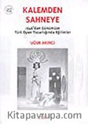 Kalemden Sahneye 1.Cilt 1946'dan Günümüze Türk Oyun Yazarlığında Eğilimler