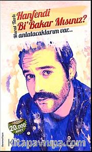 Hanfendi Bi Bakar Mısınız? Anlatacaklarım Var...