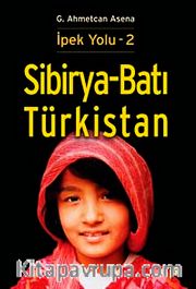Sibirya-Batı Türkistan / İpek Yolu -2