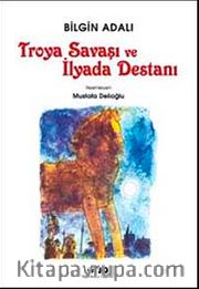 Troya Savaşı ve İlyada Destanı