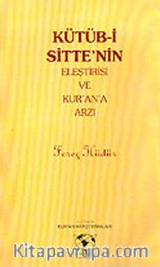 Kütüb- i Sitte' nin Eleştirisi ve Kur' an' a Arzı