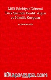 Milli Edebiyat Dönemi Türk Şiirinde Benlik Algısı ve Kimlik Kurgusu
