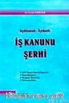 Açıklamalı İçtihatlı İş Kanunu Şerhi