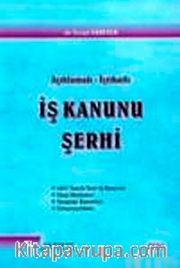 Açıklamalı İçtihatlı İş Kanunu Şerhi