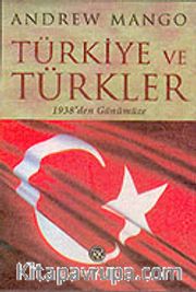Türkiye ve Türkler : 1938'den Günümüze