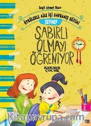 Zeynep Sabırlı Olmayı Öğreniyor / Öykülerle Aile İçi Davranış Eğitimi 