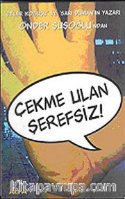 Çekme Ulan Şerefsiz!