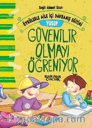 Yusuf Güvenilir Olmayı Öğreniyor / Öykülerle Aile İçi Davranış Eğitimi 