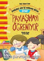Zeynep Paylaşmayı Öğreniyor - Öykülerle Aile İçi Davranış Eğitimi