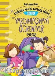 Zeynep Yardımlaşmayı Öğreniyor - Öykülerle Aile İçi Davranış Eğitimi