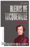 Alexis de Tocqueville & Modern Çağın Çelişkileri Karşısında Bir Düşünür
