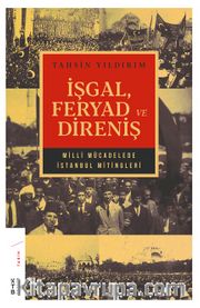 İşgal, Feryad ve Direniş <br /> Milli Mücadelede İstanbul Mitingleri