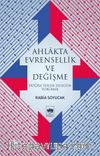 Ahlakta Evrensellik ve Değişme & Doğru Yolda Düzgün Yürümek