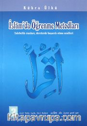 İslam'da Öğrenme Metodları 2 <br /> Talebelik Esasları, Derslerde Başarılı Olma Usulleri