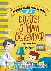 Yusuf Dürüst Olmayı Öğreniyor - Öykülerle Aile İçi Davranış Eğitimi