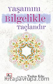 Yaşamını Bilgelikle Taçlandır