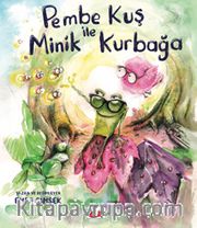Pembe Kuş ile Minik Kurbağa