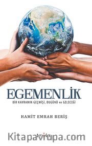 Egemenlik <br /> Bir Kavramın Geçmişi, Bugünü ve Geleceği