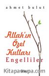 Allah'ın Özel Kulları Engelliler
