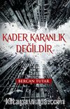 Kader Karanlık Değildir