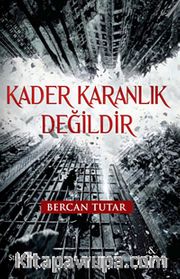 Kader Karanlık Değildir