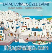 Evim Evim, Güzel Evim! <br /> Dünya Evleri... Evlerin Dünyası...