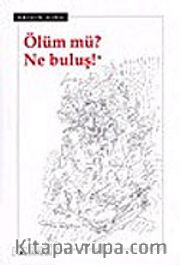 Ölüm Mü? Ne Buluş!