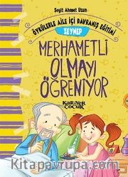 Zeynep Merhametli Olmayı Öğreniyor - Öykülerle Aile İçi Davranış Eğitimi
