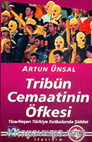 Tribün Cemaatinin Öfkesi: Ticarileşen Türkiye Futbolunda Şiddet