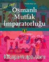 Osmanlı Mutfak İmparatorluğu