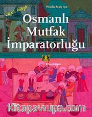 Osmanlı Mutfak İmparatorluğu