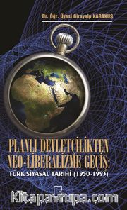 Planlı Devletçilikten Neo-Liberalizme Geçiş: Türk Siyasal Tarihi (1950-1993)