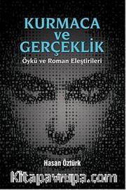 Kurmaca ve Gerçeklik <br /> Öykü ve Roman Eleştirileri