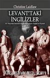 Levant'ta İngilizler & 18.Yüzyılda Osmanlı İmparatorluğuyla Ticaret ve Siyaset
