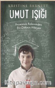 Umut Işığı <br /> Annesinin Kaleminden Bir Dahinin Hikayesi