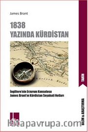 1838 Yazında Kürdistan <br /> İngiltere'nin Erzurum Başkonsolosu James Brant'ın Kürdistan Seyahati Notları