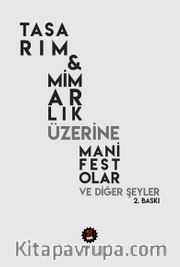 Tasarım - Mimarlık Üzerine Manifestolar ve Diğer Şeyler