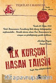İlk Kurşun <br /> Teşkilat-ı Mahsusa - Hasan Tahsin
