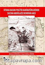 Viyana Basını Politik Karikatürlerinde Sultan Abdülaziz Devrinin Aksi