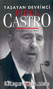 Yaşayan Devrimci: Fidel Castro