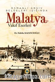 Osmanlı Arşiv Belgeleri Işığında Malatya’daki Vakıf Eserleri