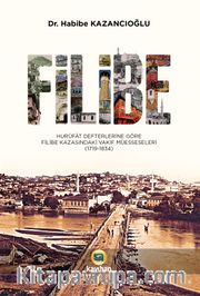 Filibe Hurûfat Defterlerine Göre Filibe Kazasındaki Vakıf Müesseseleri 1719-1834