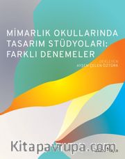 Mimarlık Okullarında Tasarım Stüdyoları: Farklı Denemeler